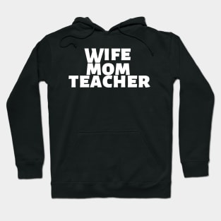 Wife Mom Teacher Hoodie